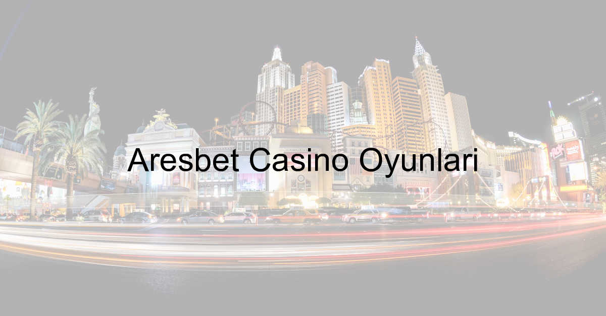 Aresbet casino oyunları