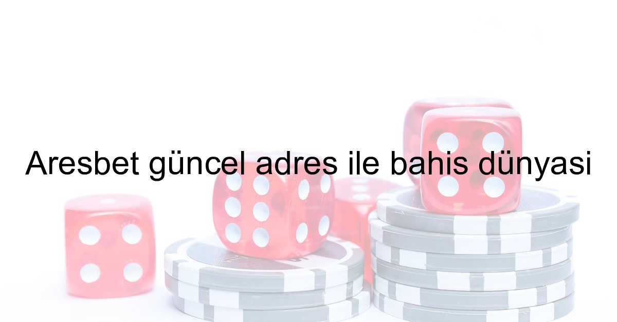 Aresbet güncel adres