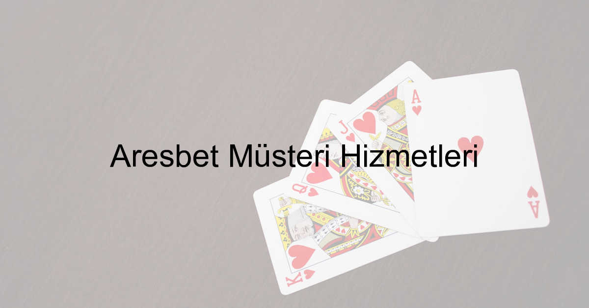 Aresbet müşteri hizmetleri