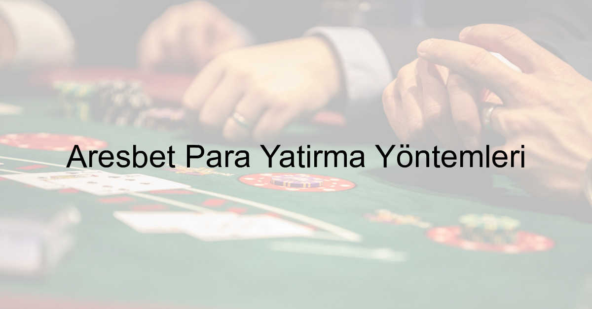 Aresbet para yatırma