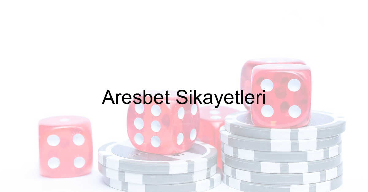 Aresbet şikayet