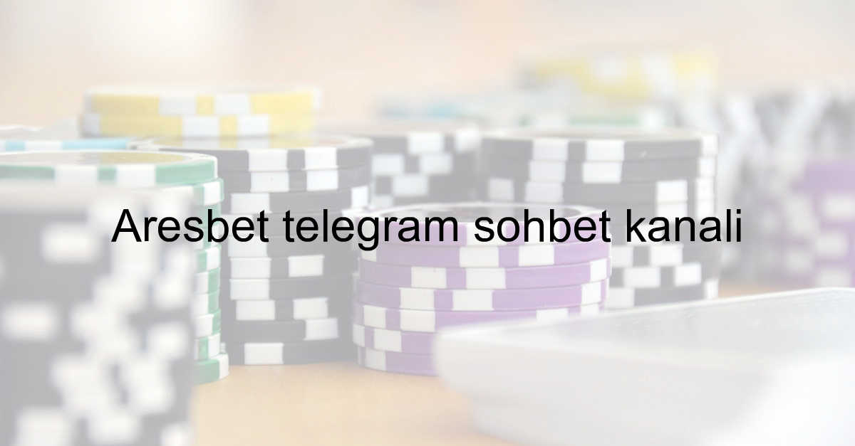 Aresbet telegram sohbet